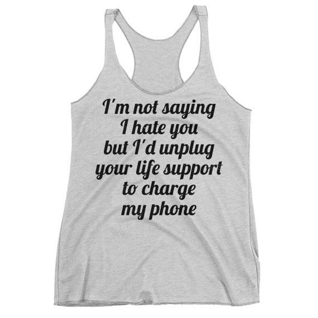 Funny I'm Not Saying I Hate You but I'd Unplug Your - Etsy