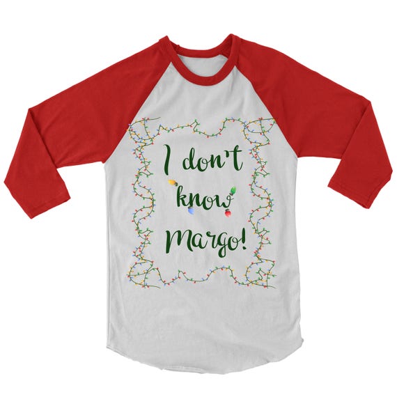 Funny I Don T Know Margo - Funny Christmas T-Shirt Funny I Don T Know Margo - Funny Christmas T-Shirt