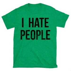 I Hate People T-Shirt. I Hate People Shirt. Unisex T-shirt. image 3