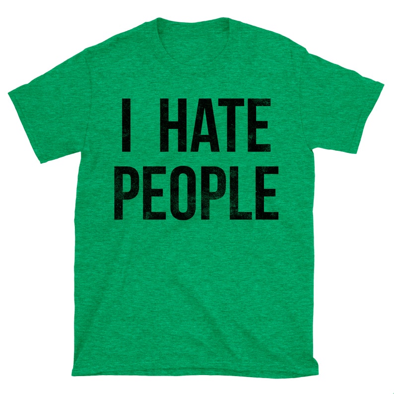 I Hate People T-Shirt. I Hate People Shirt. Unisex T-shirt. image 3