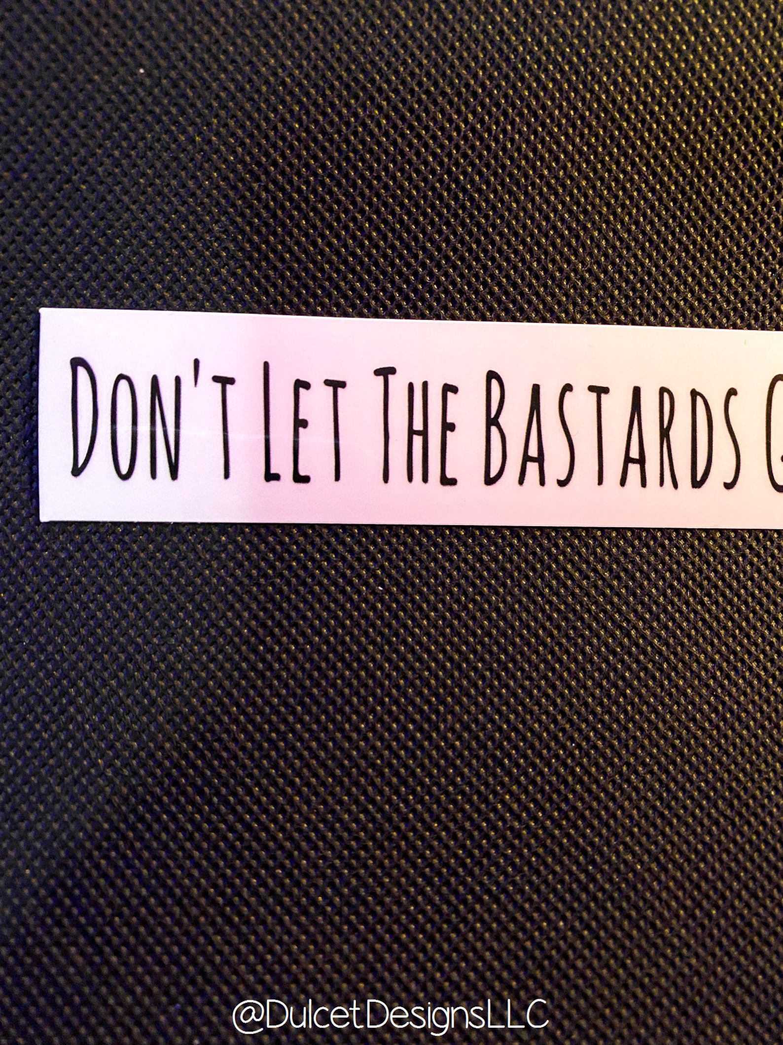 Don't Let the Bastards Grind You Down Glossy Sticker Etsy