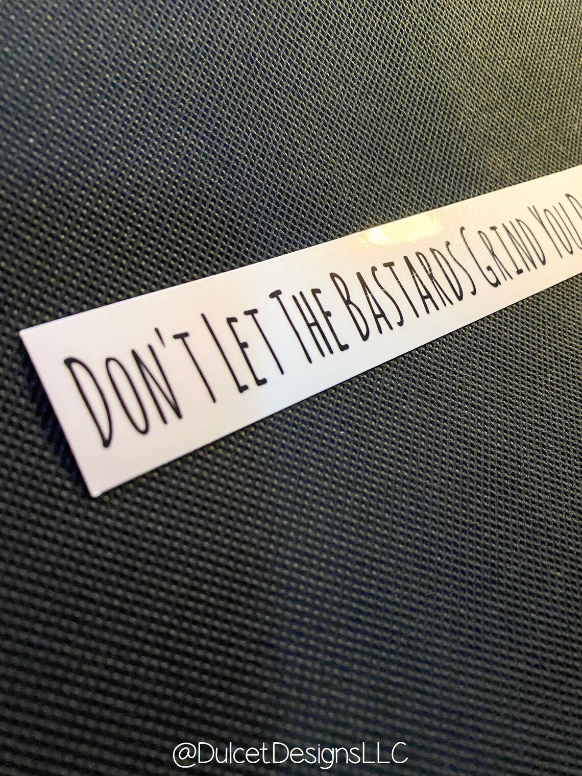 Don't Let The Bastards Grind You Down Glossy Sticker Etsy