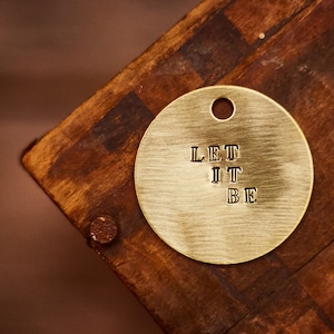 LET IT BE - 1.5&quot; Brass Tag Key Chain - Custom Personalized Stamped Metal Disc Keychain - Beatles
