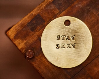 STAY SEXY - 1.5&quot; Brass Tag Key Chain - Custom Personalized Stamped Metal Disc Keychain