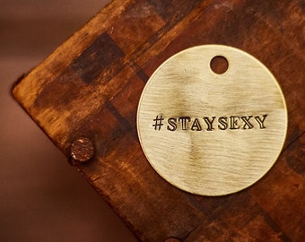 STAY SEXY - 1.5&quot; Brass Tag Key Chain - Custom Personalized Stamped Metal Disc Keychain