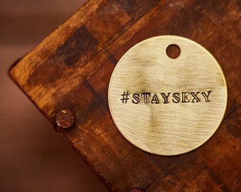 STAY SEXY - 1.5" Brass Tag Key Chain - Custom Personalized Stamped Metal Disc Keychain