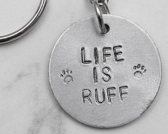 LIFE IS RUFF - Custom Personalized Stamped Metal Disc - Pet, Dog, Cat, Animal, Collar, Tag, Key Chain, Life is Rough