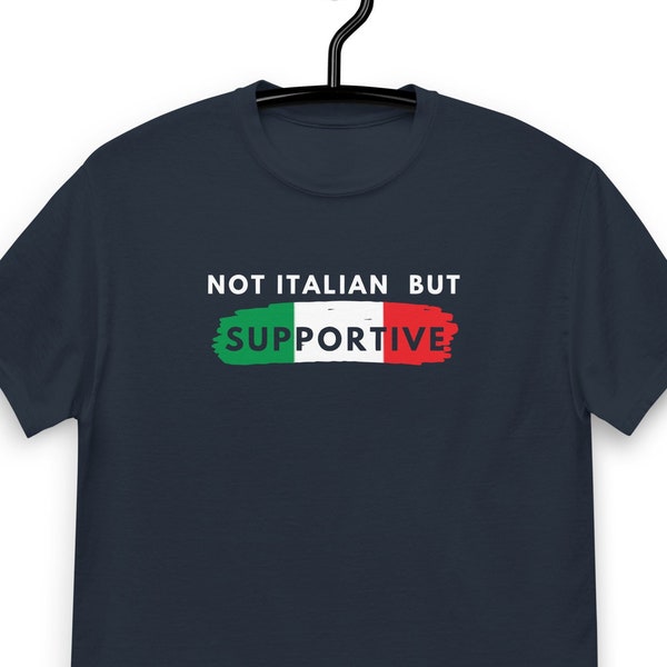 Not Italian But Supportive T-shirt, Italian T-shirt, Italy Fashion Tee, Italy Support, Supporting Italy, Italian Design Tee, Italian Flag
