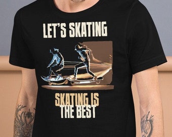 Let's Skating, Skating is The Best T-shirt