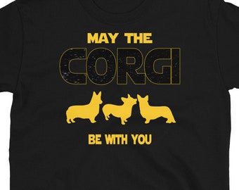 Corgi T shirt | Corgi Dog Tee | Welsh Corgi Tee | Pembroke Corgi | Corgi Lover Gift | May The Corgi Be With You | Funny Corgi Tee | Sci Fi