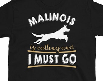 Malinois T-shirt, Malinois Tee, Malinois Tshirt, Malinois Shirt, Malinois Gift, Malinois T shirt, Malinois Is Calling And I Must Go