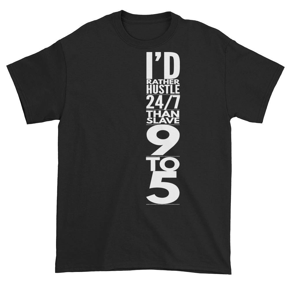 Entrepreneur T-shirt I'd Rather Hustle 24/7 Than Slave 9 - Etsy