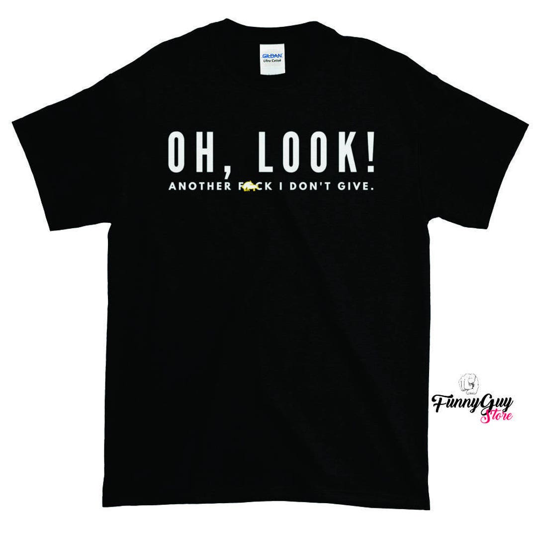 Oh Look T-shirt T-shirt With Sayings Funny -