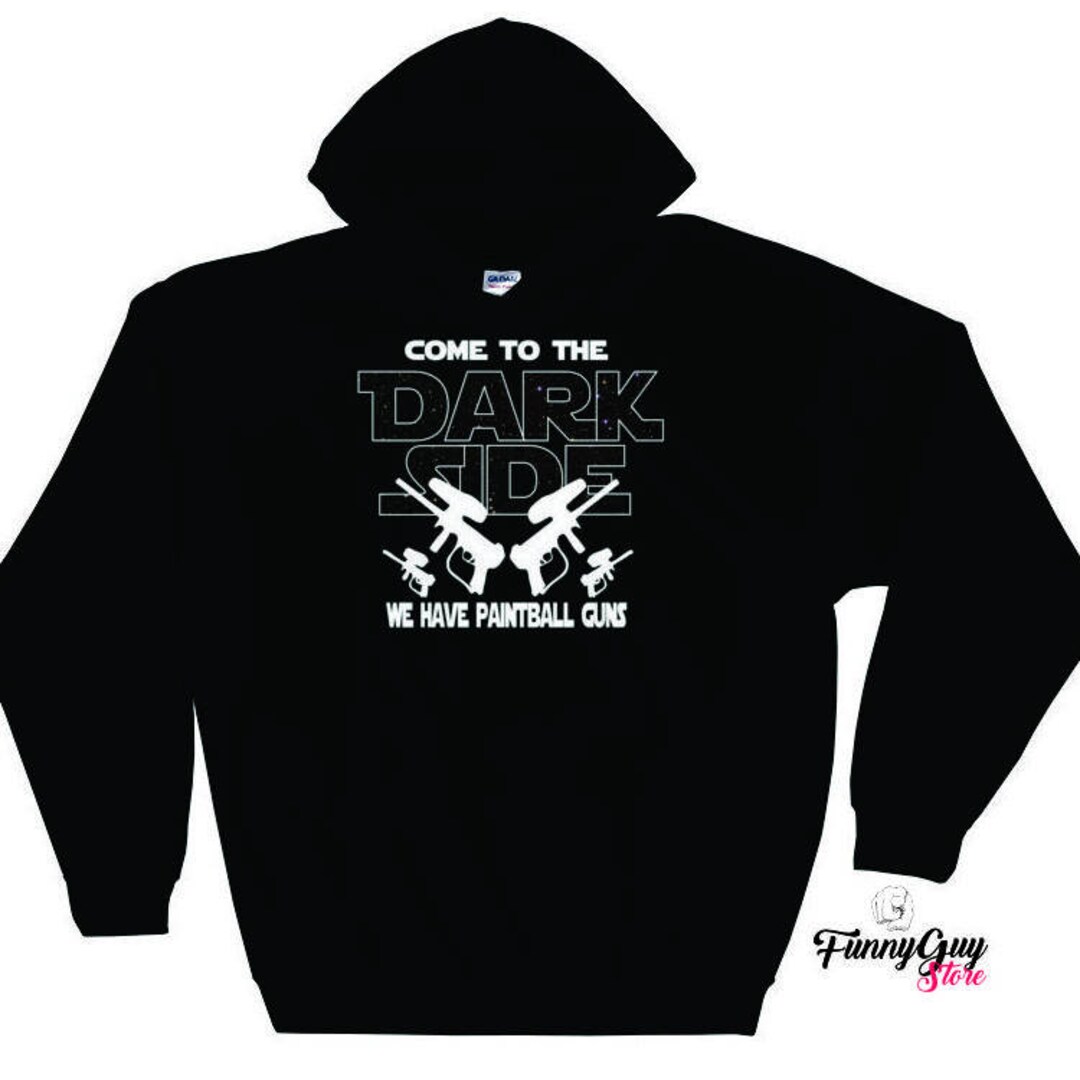Paintball Hoodie Come to the Dark Side We Have Paintball Guns Etsy