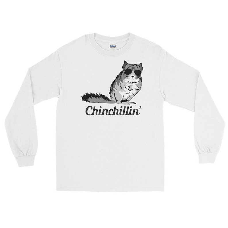 Gift For Him Friend Gift Gift For Her Chinchillin Unisex Long Sleeve Shirt Funny Shirt Graphic Tee Funny Gift Chinchilla Shirt