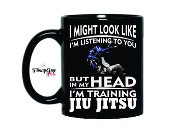 Tasse drôle de Jiu Jitsu | Cadeau Jiu Jitsu | Maître Jiu Jitsu | J'ai peut-être l'air de t'écouter mais dans ma tête je m'entraîne au Jiu Jitsu