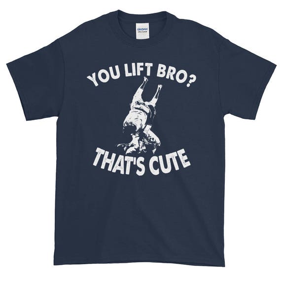 You Lift Bro T-Shirt Brazilian Jiu Jitsu Tee You Lift Bro T-Shirt Brazilian Jiu Jitsu Tee