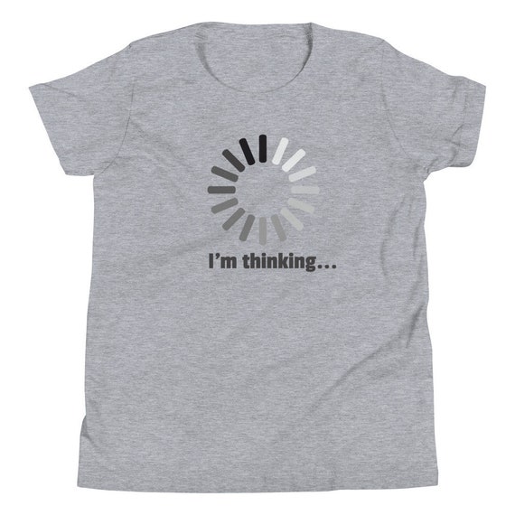 Thinking Please Wait Humor Fun Joke T-Shirt Tee Loading Thinking Please Wait Humor Fun Joke T-Shirt Tee Loading