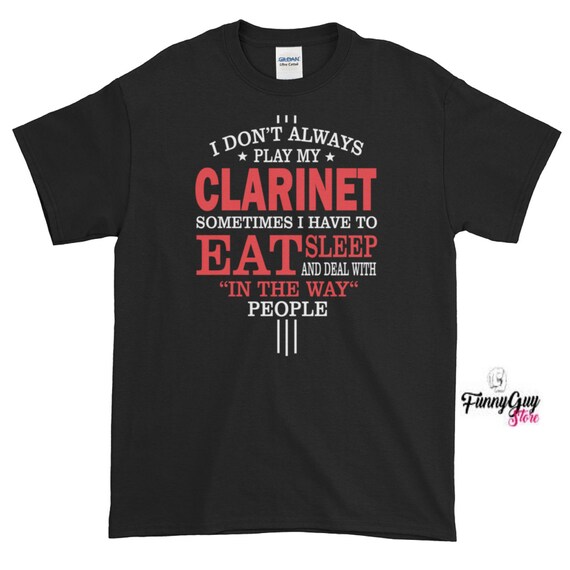 Funny Clarinet Gift For Musicians, Teachers + Bands T-Shirt Funny Clarinet Gift For Musicians, Teachers + Bands T-Shirt