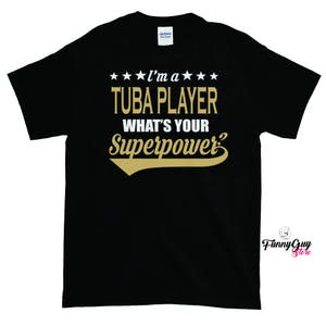 Tuba Player T shirt | Tuba Lover Gift | Tuba Teacher Gift | Gift For Musicians | Gift For Him | Gift For Her | Funny Tuba Shirt