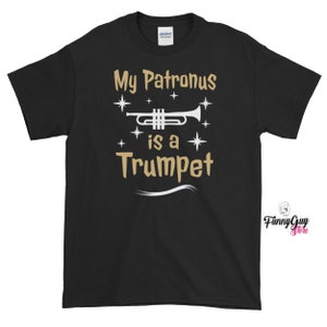 Trumpet T shirt - My Patronus Is A Trumpet - Gift For Musician -  Trumpet Gift - Trumpet Tee - Trumpet Tshirts - Trumpet Shirt