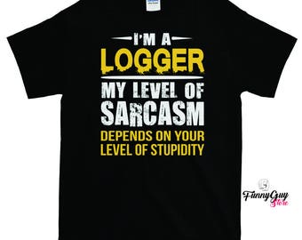 Logger T shirt | Logger Gift | Gift For Men | Coworker Gift | Gift For Logger | Gift for Coworker | Best Logger Shirt | Funny Logger Tee