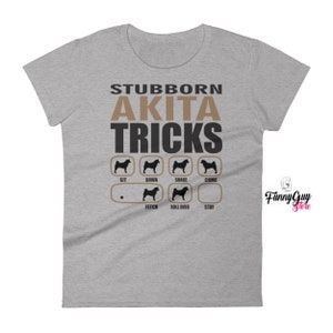 Akita T shirt / Stubborn Akita Tricks T shirt / Akita Shirt / Ladies T shirt / Gift For Her / Dog Mom Shirt / Akita Owner Shirt / Anvil Tee