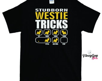 Stubborn Westie Dog Tricks T shirt | Unisex T shirt | Graphic Tee | Dog Lover Gift