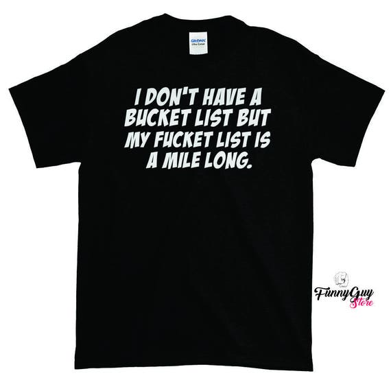 Bucket List Shirt Funny T shirt Fucket List T shirt With Etsy