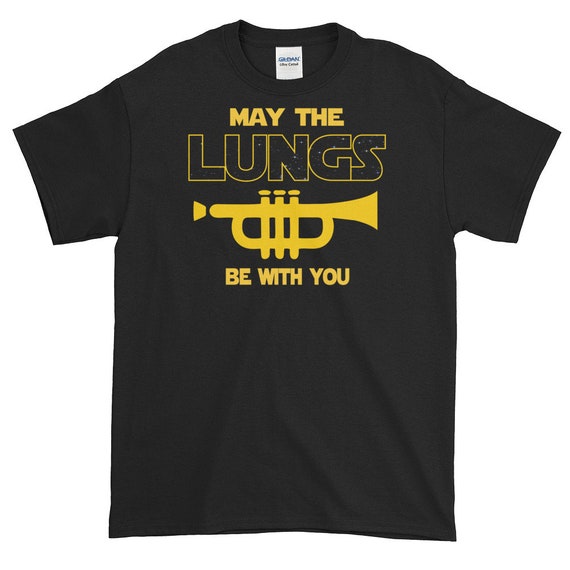 May The Lungs Be With You Funny Trumpet Player T Shirt Gift May The Lungs Be With You Funny Trumpet Player T Shirt Gift