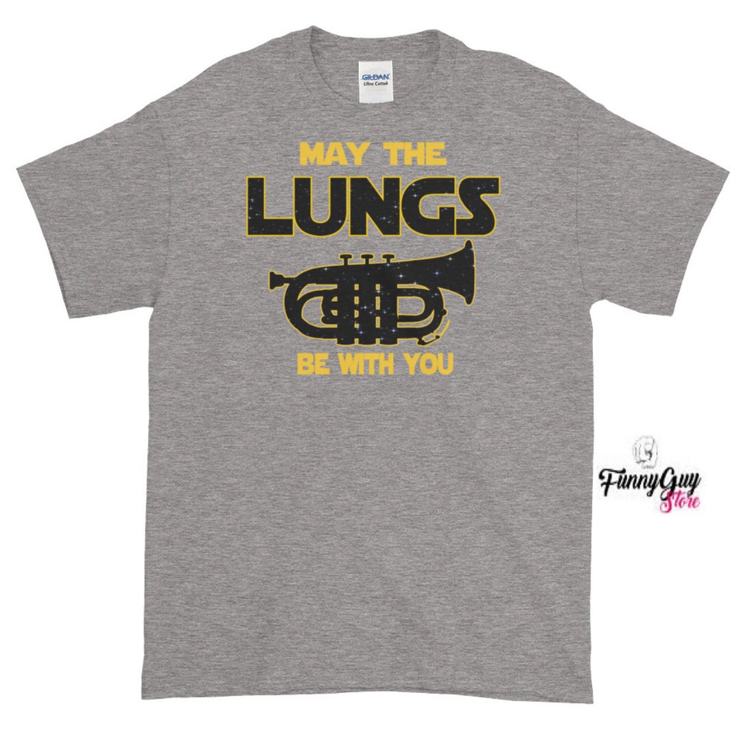 May The Lungs Be With You Funny Trumpet Player T Shirt Gift May The Lungs Be With You Funny Trumpet Player T Shirt Gift
