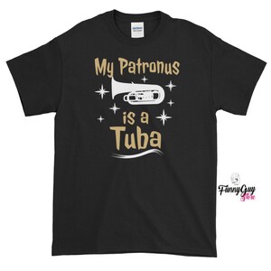 Tuba T shirt Musician Gift Tuba Lover Shirt My Patronus Is A Tuba Tee Funny Tuba Shirt Funny Tuba Gift Cool Tuba Shirt Tuba Player Tee