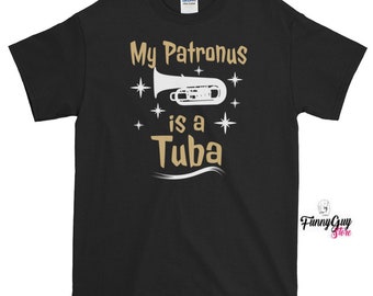 Tuba T shirt Musician Gift Tuba Lover Shirt My Patronus Is A Tuba Tee Funny Tuba Shirt Funny Tuba Gift Cool Tuba Shirt Tuba Player Tee