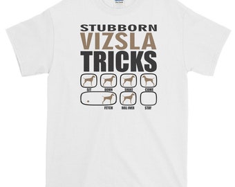 Vizsla Dog T shirt / Stubborn Vizsla Tricks Shirt / Vizsla T shirt / Vizsla Pet Shirt / Funny Vizsla Tee / Holiday Gift / Hungarian Vizsla