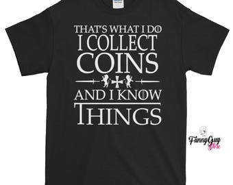 Coin Collector Gift | Coin Collector Tee | Gift For Collector | Collecting Coins Tee | Coins T shirt | Birthday Gift | Know Things Tee