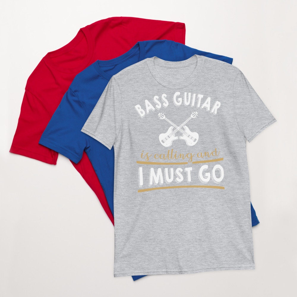 Bass T-shirt, Bass Gifts, Bass Shirts, Bass Tees, Bass T Shirts, Musicians  Shirts, Rehearsal Shirts, Bass Guitar is Calling and I Must Go -  Canada