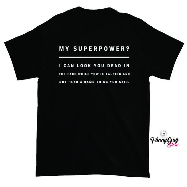 My Superpower T-shirt - Funny Tshirt - Funny Saying Shirt - Funny Shirt - Funny Gift