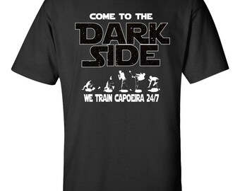 Capoeira Shirt - Come To The Dark Side Unisex Tee