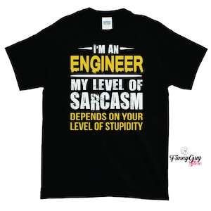 Engineer T shirt | Engineer Tee | Engineer Gift | Coworker Gift | Gift For Coworker | Best Engineer Tee | Funny T shirt | Funny Engineer Tee