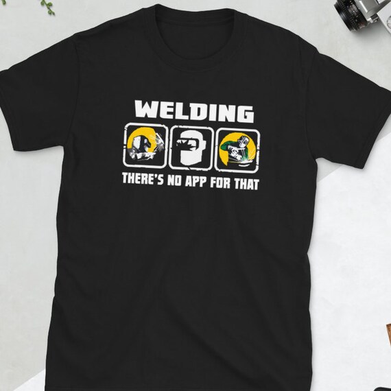 Welding There's No App For That Funny Shirt For Welders Welding There's No App For That Funny Shirt For Welders