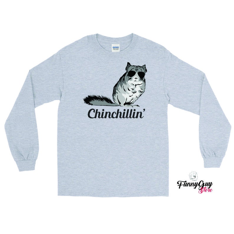 Gift For Him Friend Gift Gift For Her Chinchillin Unisex Long Sleeve Shirt Funny Shirt Graphic Tee Funny Gift Chinchilla Shirt