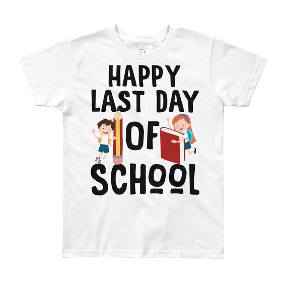 Last day of School Kids T-Shirt, Happy Last Day of School, School Photo Prop, preschool shirt, kindergarten shirt, kids school shirt, unisex