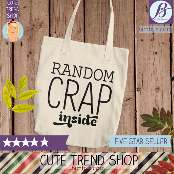 Random Crap Inside Cotton Tote Bag - girls beach bag - Random Crap Tote Bag - Funny Tote for Her- Reusable Bag - bridal party tote