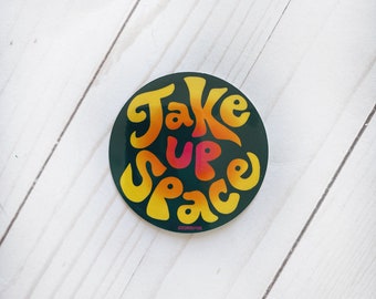 TAKE UP SPACE Sticker