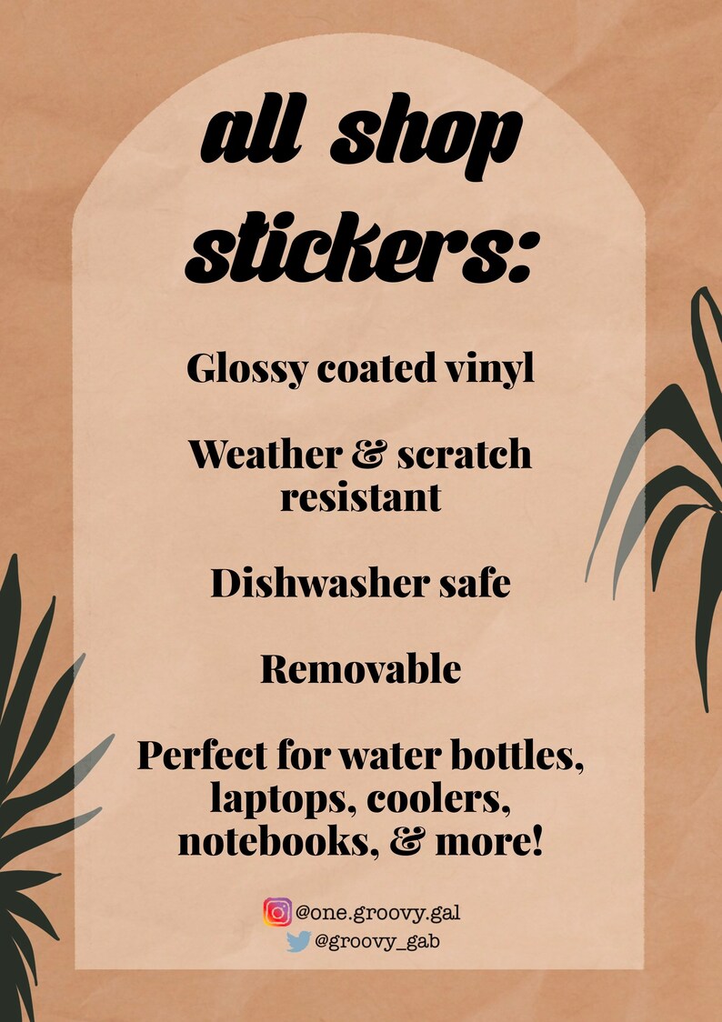 Puede incluir: Un gr&aacute;fico con un fondo beige y un arco blanco. El texto "all shop stickers" est&aacute; en negrita negra. El texto "Glossy coated vinyl", "Weather & scratch resistant", "Dishwasher safe", "Removable", "Perfect for water bottles, laptops, coolers, notebooks, & more!" est&aacute; en negro. El texto "@one.groovy.gal" y "@groovy_gab" est&aacute; en negro con iconos para Instagram y Twitter.