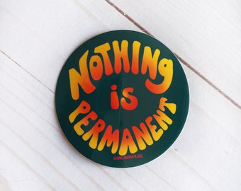 NOTHING IS PERMANENT Sticker