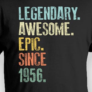 70th Birthday T Shirt Bday Present For Him Milestone Birthday Gift For Her Customize Year Personalized TShirt Legendary Awesome Epic 1956 image 1