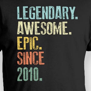 16th Birthday T Shirt Custom Birthday Gift For Boys Bday Present For Girls Teenage Gift Personalized TShirt Legendary Awesome Epic 2010