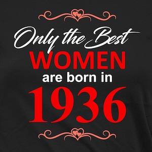 90th Birthday Gifts For Her Birthday Present Custom Birthday Shirt Bday T Shirt B-Day The Best Women Are Born In 1936 Birthday TShirt Tee