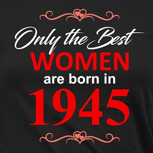 80th Birthday Shirt Birthday Gift ideas For Her Milestone Bday Present Custom T Shirt B-Day The Best Women Are Born In 1945 TShirt Tee